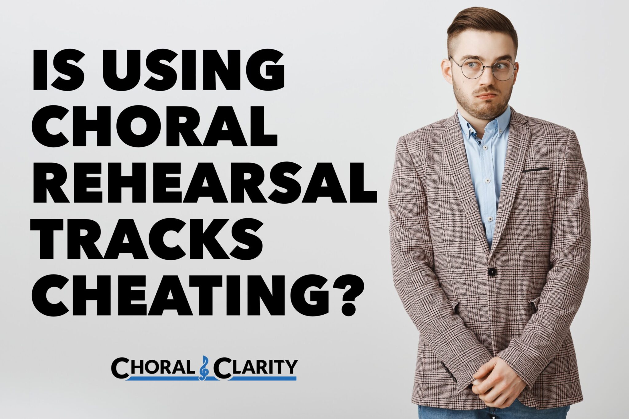 Is Using Choral Rehearsal Tracks Cheating?