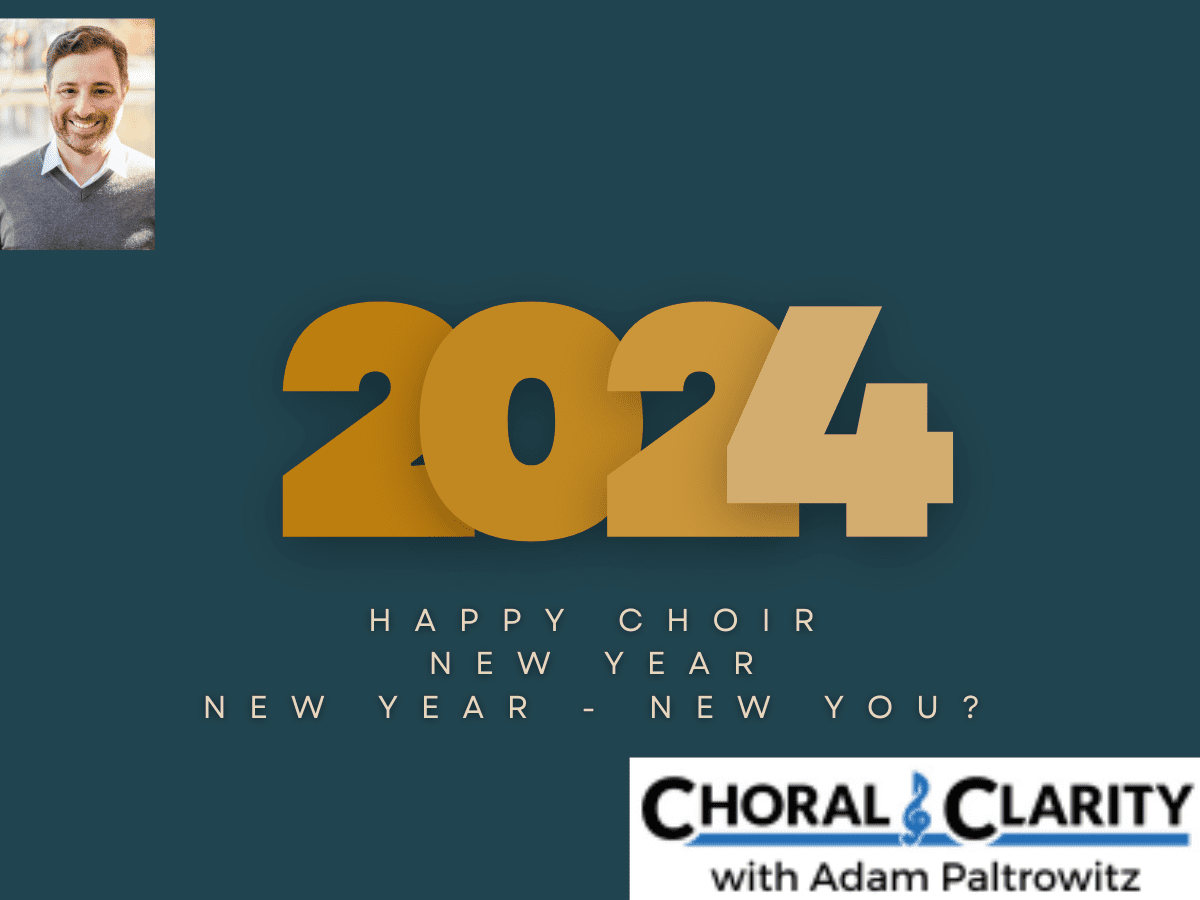 MAKE CHOIR NEW YEAR CHANGES – Now’s the time!!